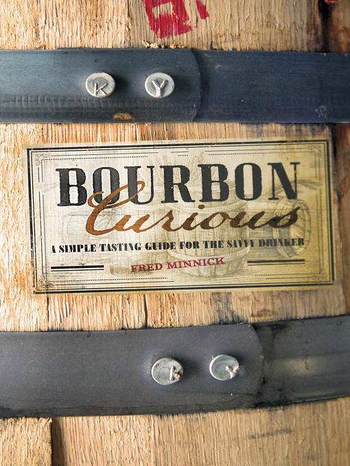 Title details for Bourbon Curious by Fred Minnick - Available